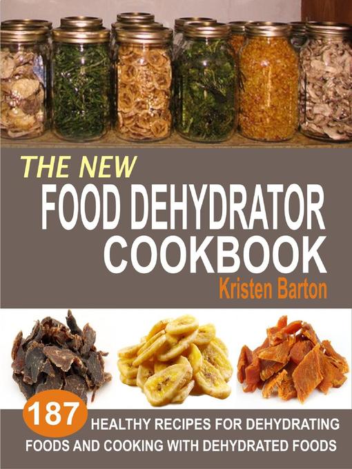 Title details for The New Food Dehydrator Cookbook by Kristen Barton - Wait list